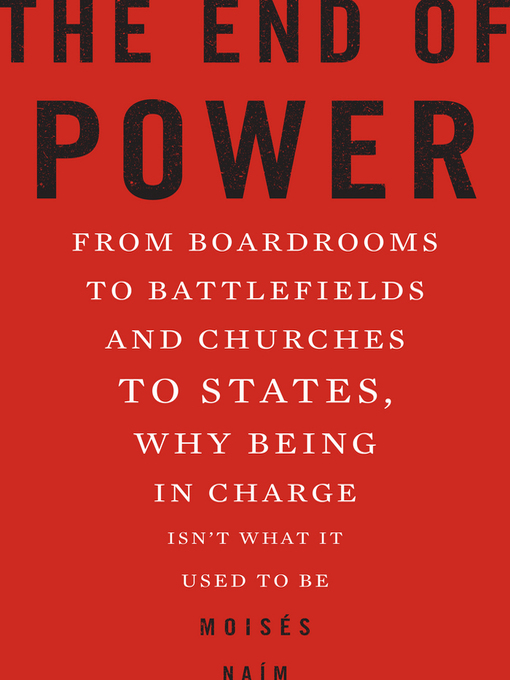 Title details for The End of Power by Moises Naim - Available
